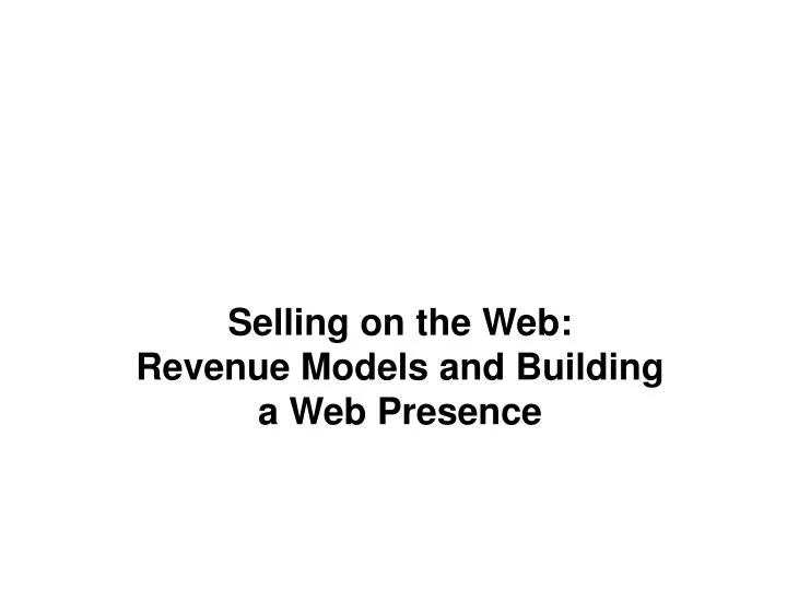 selling on the web revenue models and building a web presence