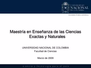 Maestría en Enseñanza de las Ciencias Exactas y Naturales UNIVERSIDAD NACIONAL DE COLOMBIA Facultad de Ciencias Marzo de
