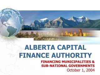 FINANCING MUNICIPALITIES &amp; SUB-NATIONAL GOVERNMENTS October 1, 2004