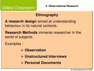 A research design aimed at understanding behaviour in its natural contexts.