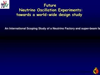 Future Neutrino Oscillation Experiments: towards a world-wide design study