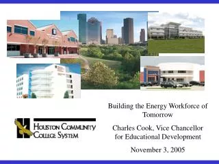 Building the Energy Workforce of Tomorrow Charles Cook, Vice Chancellor for Educational Development November 3, 2005