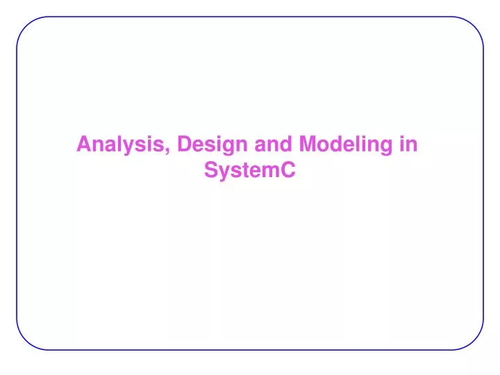 analysis design and modeling in systemc