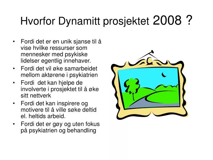 hvorfor dynamitt prosjektet 2008