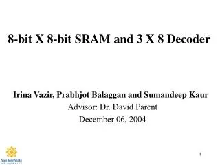 8-bit X 8-bit SRAM and 3 X 8 Decoder
