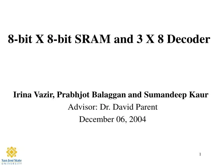 8 bit x 8 bit sram and 3 x 8 decoder