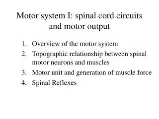 Motor system I: spinal cord circuits and motor output