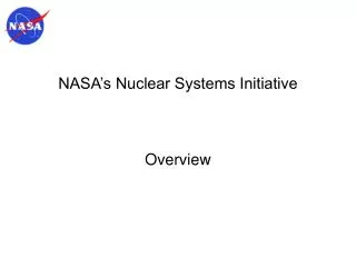 NASA’s Nuclear Systems Initiative Overview