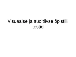 Visuaalse ja auditiivse õpistiili testid