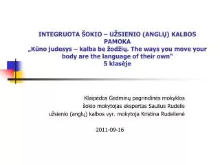 INTEGRUOTA ŠOKIO – UŽSIENIO (ANGLŲ) KALBOS PAMOKA „Kūno judesys – kalba be žodžių. The ways you move your body are the l