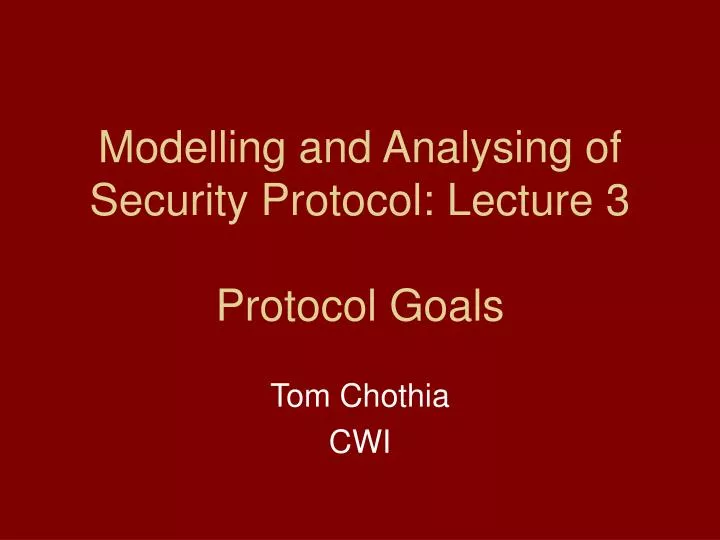 modelling and analysing of security protocol lecture 3 protocol goals