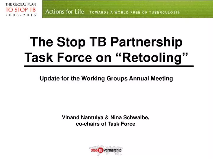 the stop tb partnership task force on retooling update for the working groups annual meeting
