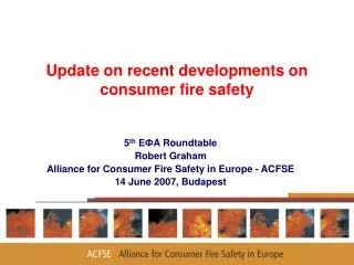 Update on recent developments on consumer fire safety