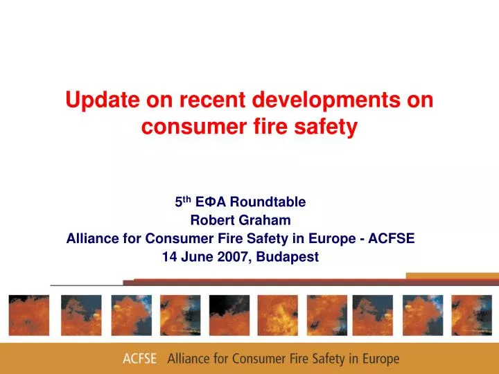 update on recent developments on consumer fire safety