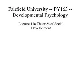 Fairfield University -- PY163 -- Developmental Psychology