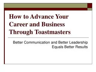 How to Advance Your Career and Business Through Toastmasters