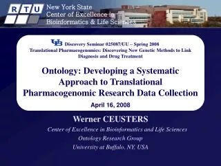 Werner CEUSTERS 	Center of Excellence in Bioinformatics and Life Sciences Ontology Research Group University at Buffalo