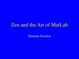 Zen and the Art of MatLab