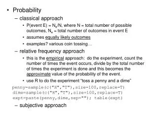 Probability classical approach P(event E) = N e /N, where N = total number of possible outcomes, N e = total number of