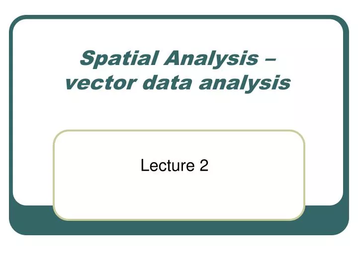 spatial analysis vector data analysis