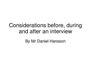 Considerations before, during and after an interview