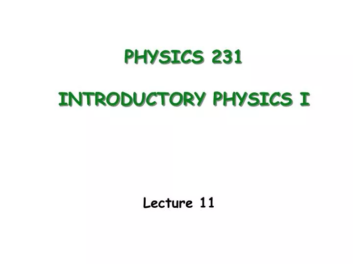 physics 231 introductory physics i