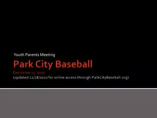 Park City Baseball December 15 2010 (updated 12/28/2010 for online access through ParkCityBaseball.org)