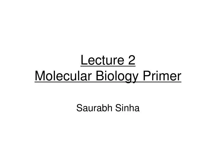 lecture 2 molecular biology primer
