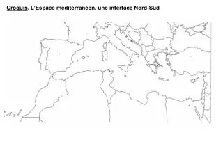 Croquis . L’Espace méditerranéen, une interface Nord-Sud