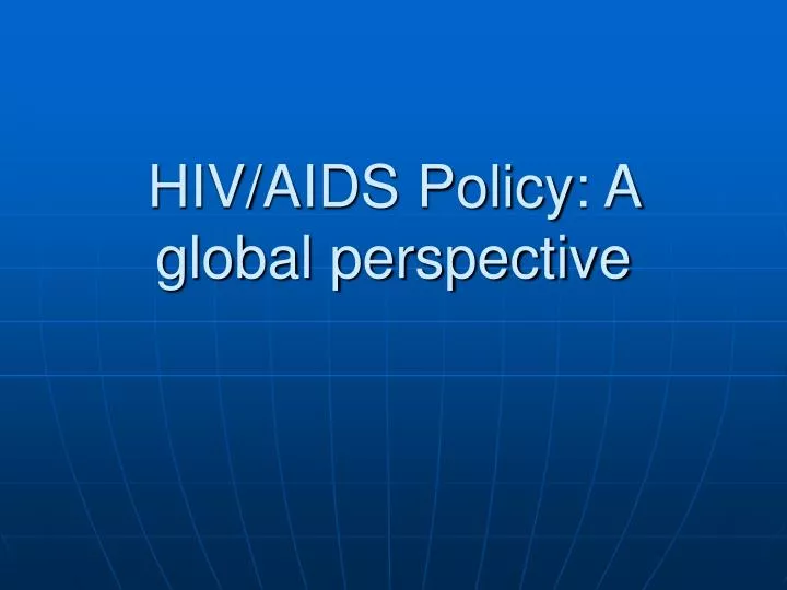 hiv aids policy a global perspective