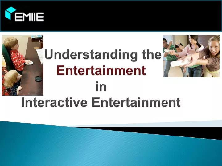 understanding the entertainment in interactive entertainment
