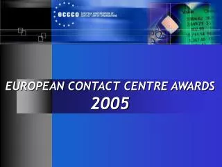 EUROPEAN CONTACT CENTRE AWARDS 2005