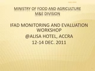 MINISTRY OF FOOD AND AGRICULTURE M&amp;E DIVISION