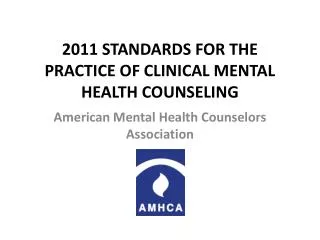 2011 STANDARDS FOR THE PRACTICE OF CLINICAL MENTAL HEALTH COUNSELING