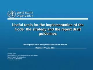 Pascal Zurn Department of Human Resources for Health World Health Organization Geneva, Switzerland