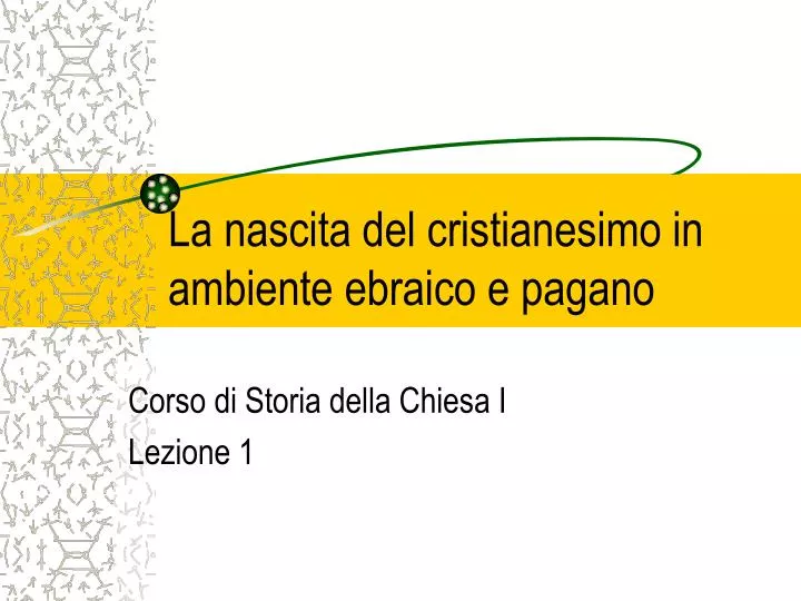 la nascita del cristianesimo in ambiente ebraico e pagano