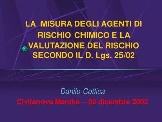 LA MISURA DEGLI AGENTI DI RISCHIO CHIMICO E LA VALUTAZIONE DEL RISCHIO SECONDO IL D. Lgs. 25/02