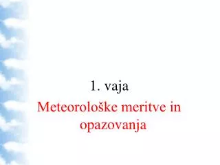 1. vaja Meteorološke meritve in opazovanja