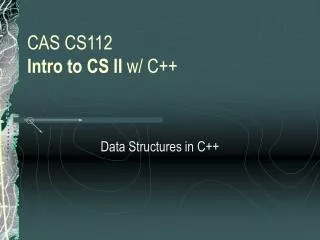 CAS CS112 Intro to CS II w/ C++