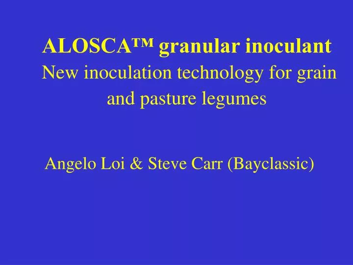 alosca granular inoculant new inoculation technology for grain and pasture legumes