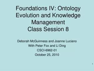 Foundations IV: Ontology Evolution and Knowledge Management Class Session 8