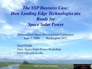 The SSP Business Case: How Leading Edge Technologies are Ready for Space Solar Power International Space Development Con
