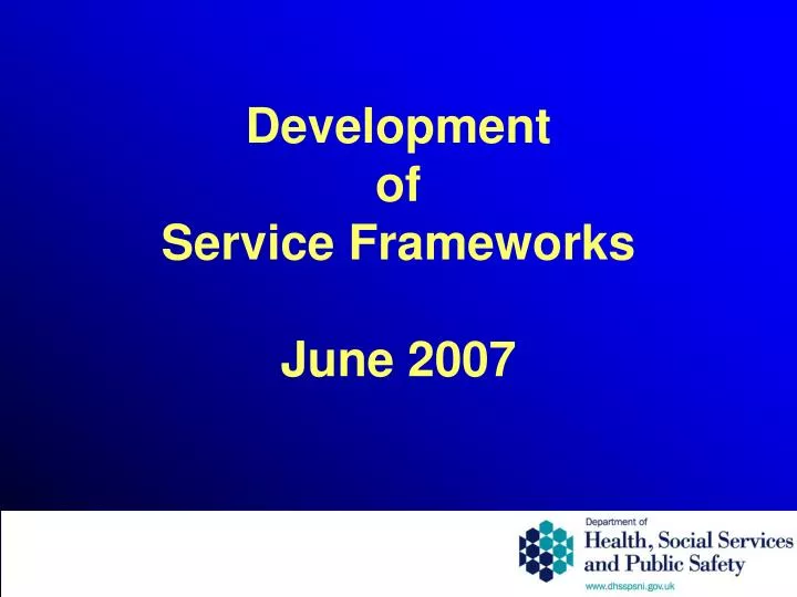 development of service frameworks june 2007