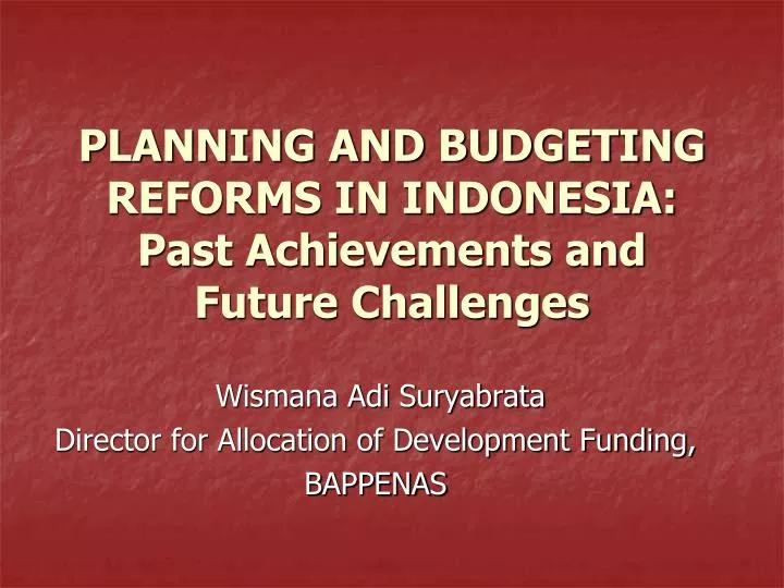 planning and budgeting reforms in indonesia past achievements and future challenges