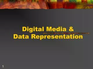 Digital Media &amp; Data Representation