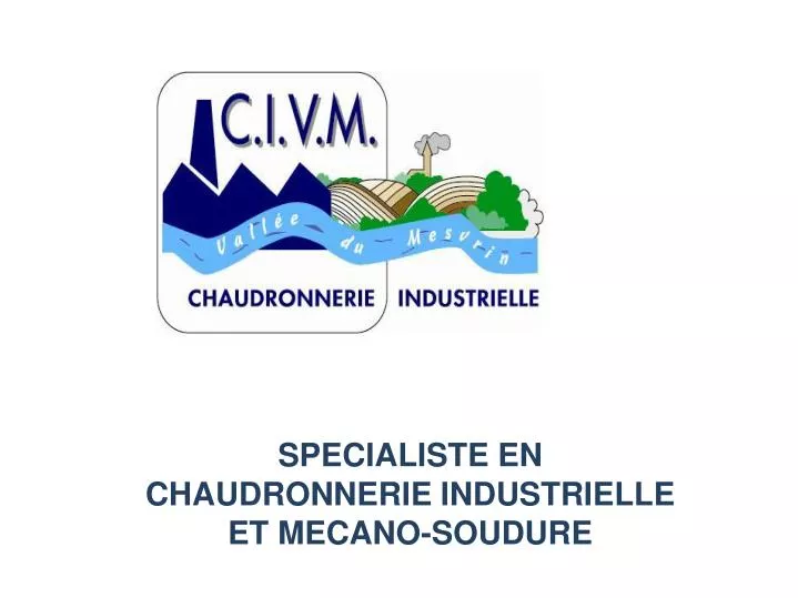 specialiste en chaudronnerie industrielle et mecano soudure