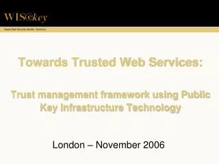 Towards Trusted Web Services: Trust management framework using Public Key Infrastructure Technology