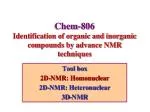 Chem-806 Identification of organic and inorganic compounds by advance NMR techniques