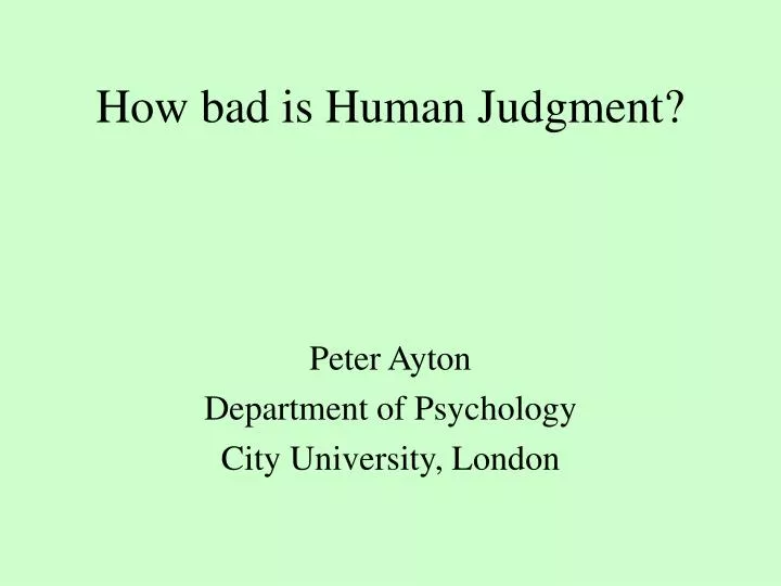 how bad is human judgment
