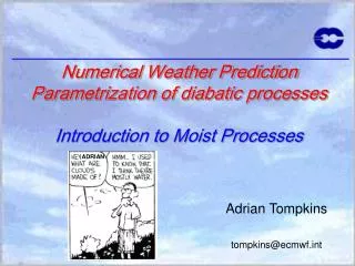 Numerical Weather Prediction Parametrization of diabatic processes Introduction to Moist Processes